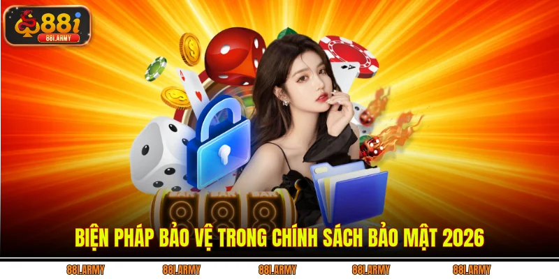 Biện pháp bảo vệ trong chính sách bảo mật 2026