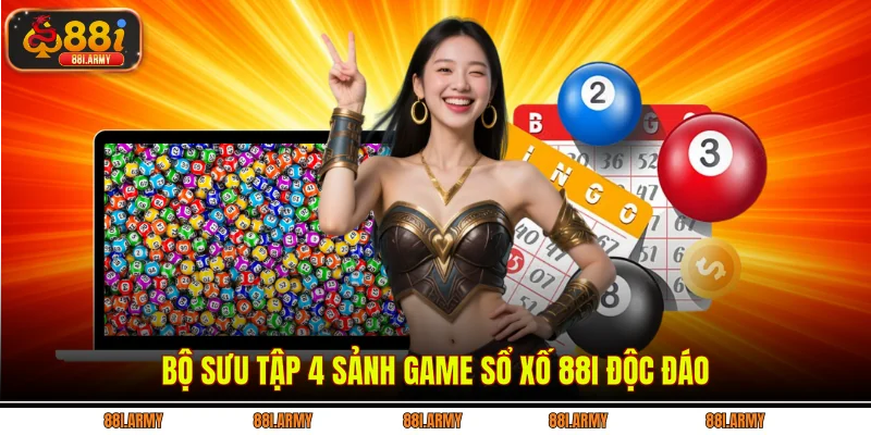 Bộ sưu tập 4 sảnh game Sổ xố 88i độc đáo