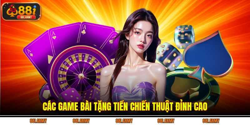 Các game bài tặng tiền chiến thuật đỉnh cao