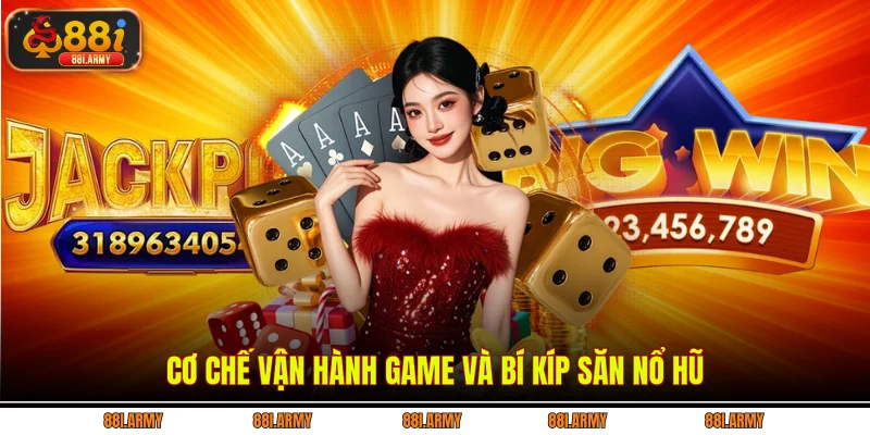Cơ chế vận hành game và bí kíp săn nổ hũ