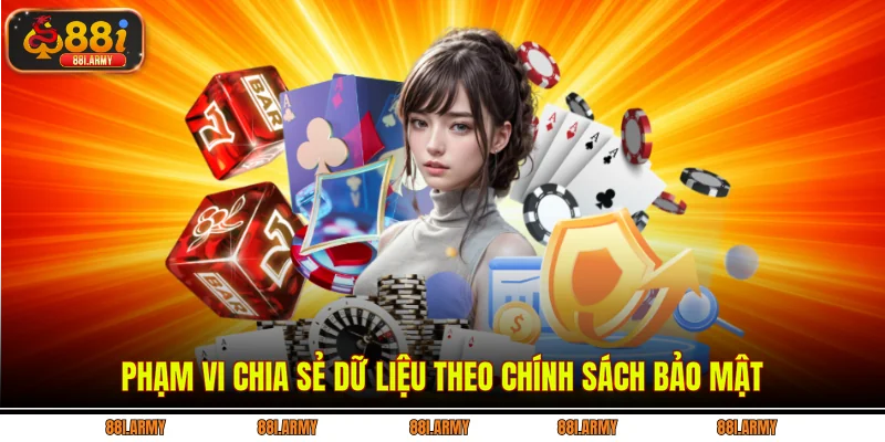 Phạm vi chia sẻ dữ liệu theo chính sách bảo mật