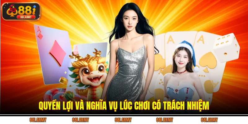 Quyền lợi và nghĩa vụ lúc chơi có trách nhiệm