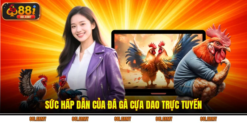 Sức hấp dẫn của đá gà cựa dao trực tuyến