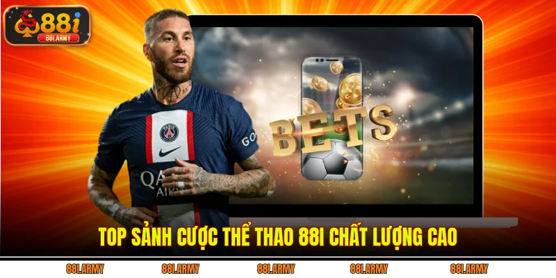 Top sảnh cược thể thao 88i chất lượng cao