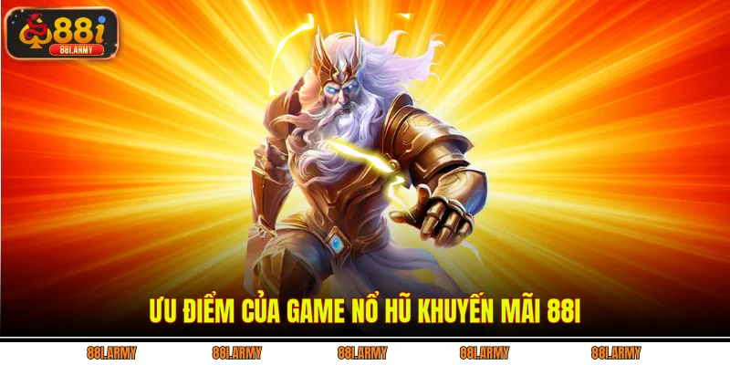 Ưu điểm của game nổ hũ khuyến mãi 88i