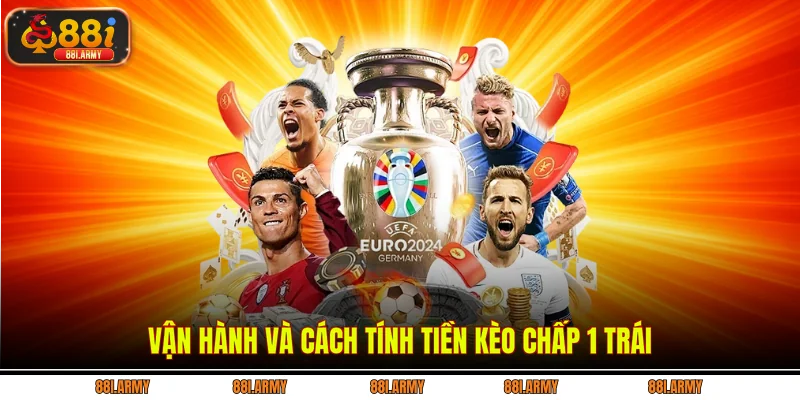 Vận hành và cách tính tiền kèo chấp 1 trái